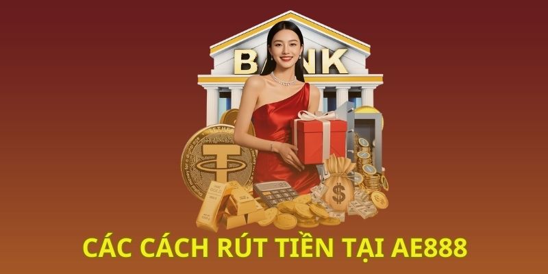 Các cách rút tiền tại AE888 Các cách rút tiền tại AE888